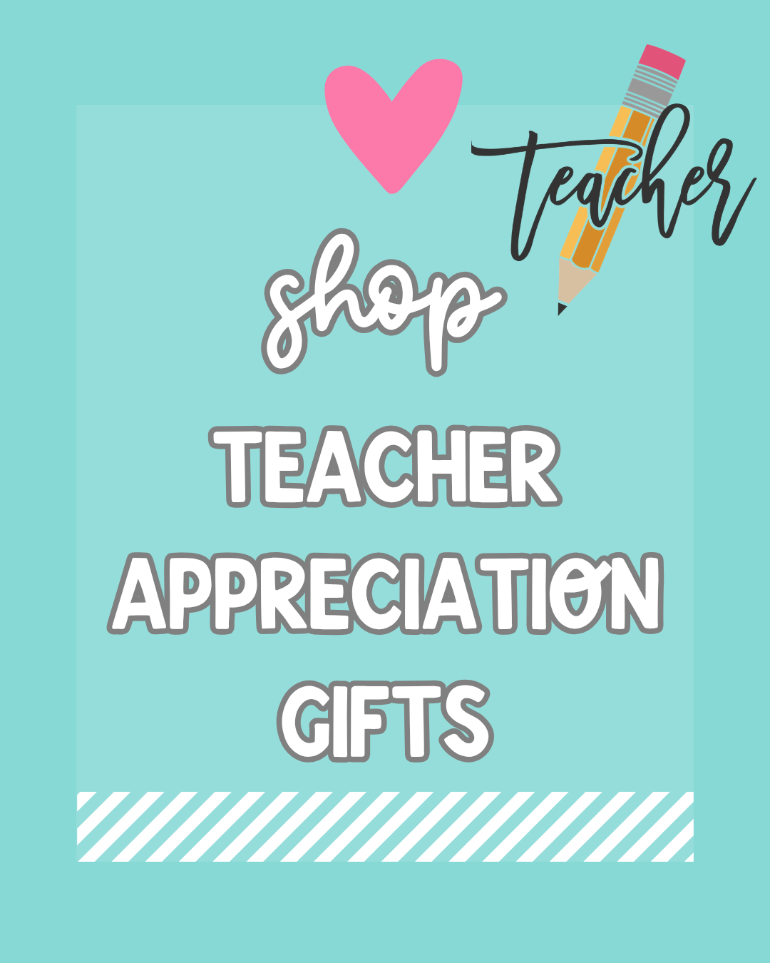 TEACHER APPRECIATION GIFTS